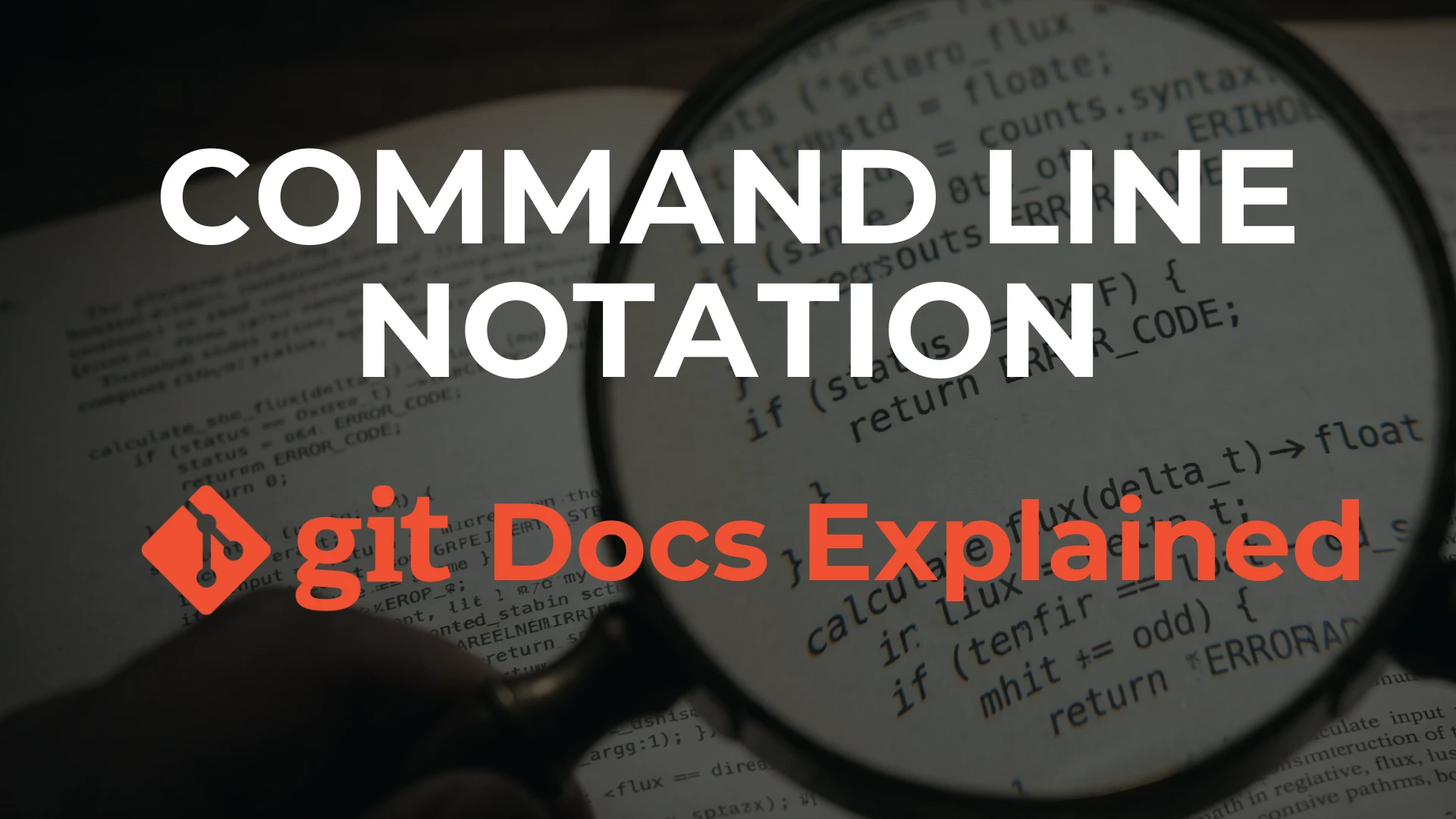 Git Docs and Command Line Notation: Every Developer Must Know This